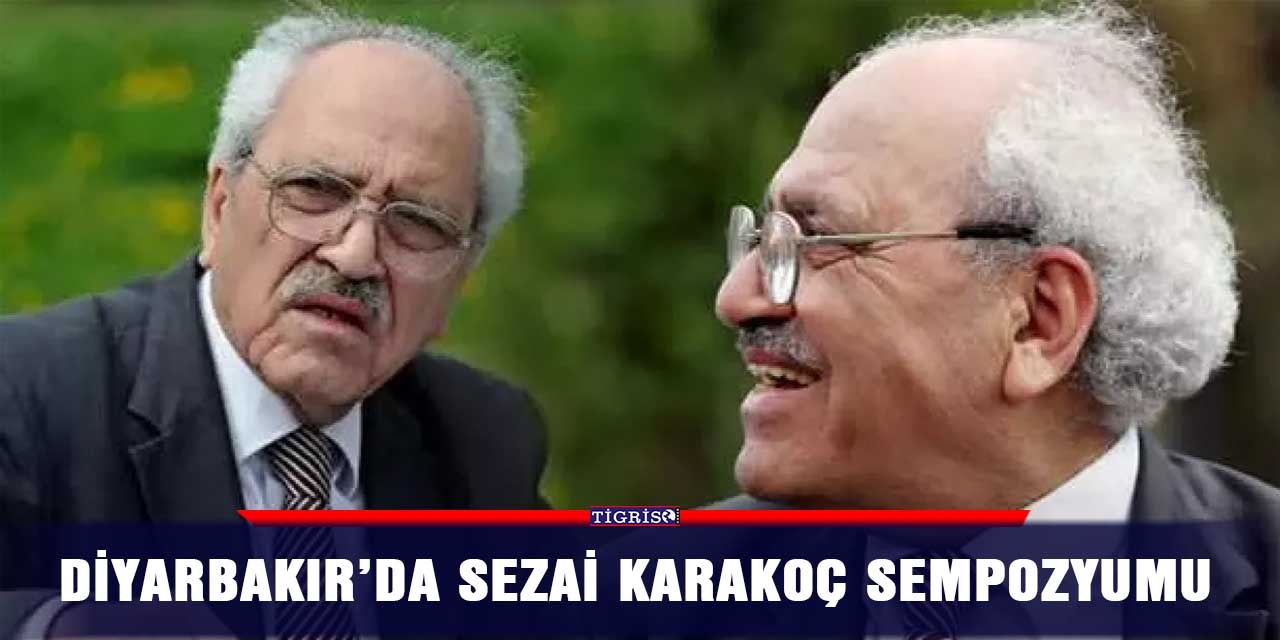 Diyarbakır’da Sezai Karakoç sempozyumu