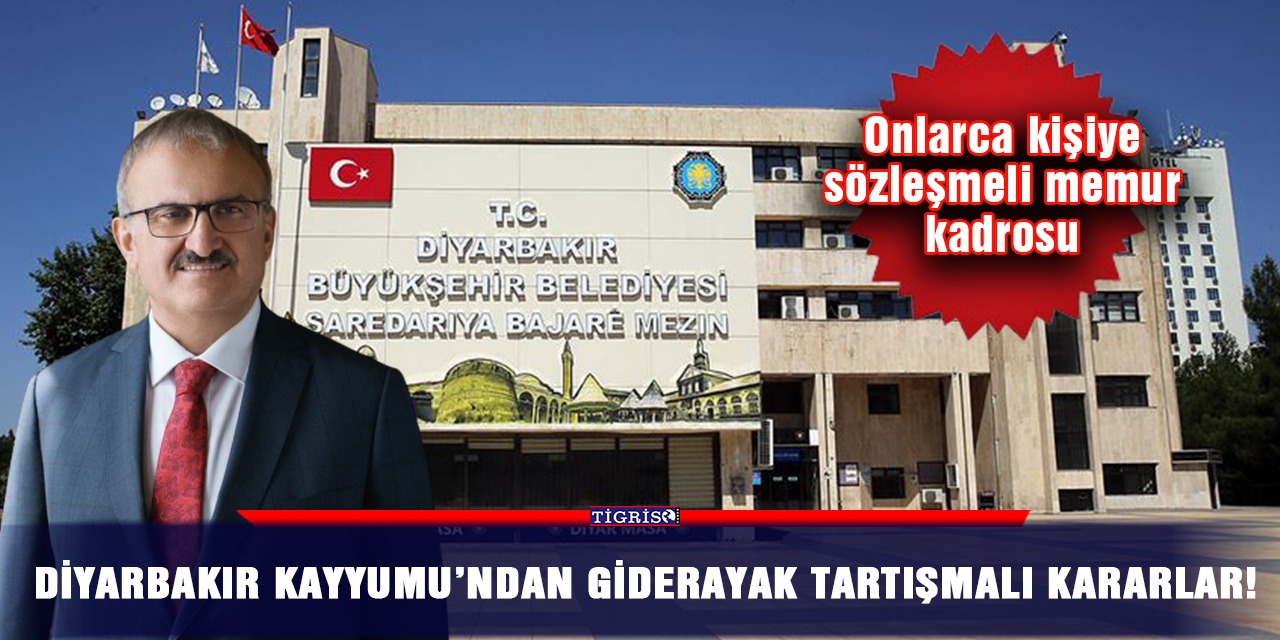 Diyarbakır Kayyumu’ndan giderayak tartışmalı kararlar!