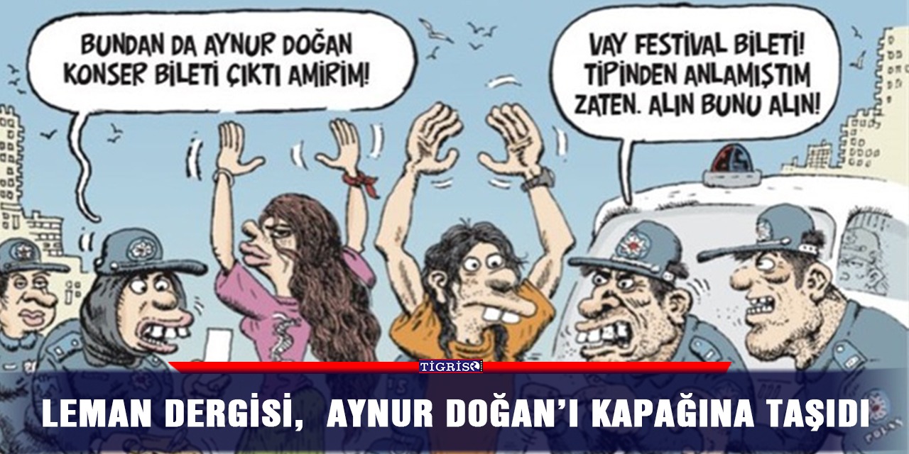 LeMan dergisi,  Aynur Doğan’ı kapağına taşıdı