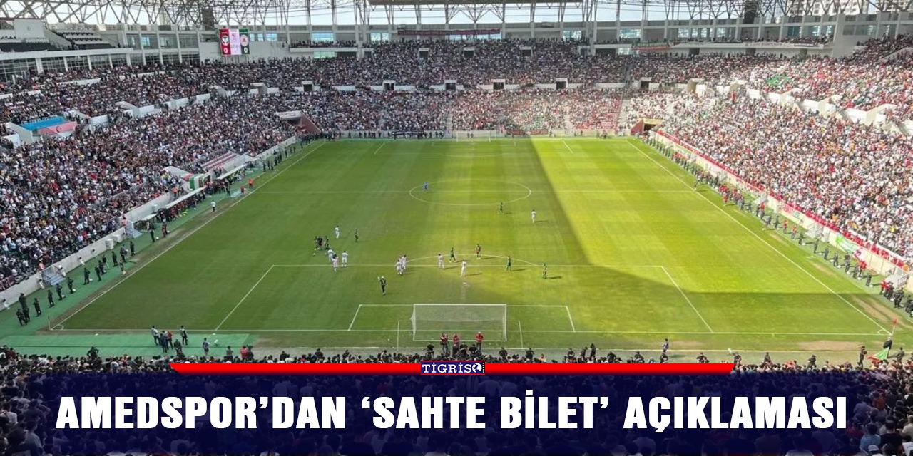 Amedspor’dan 'sahte bilet' açıklaması