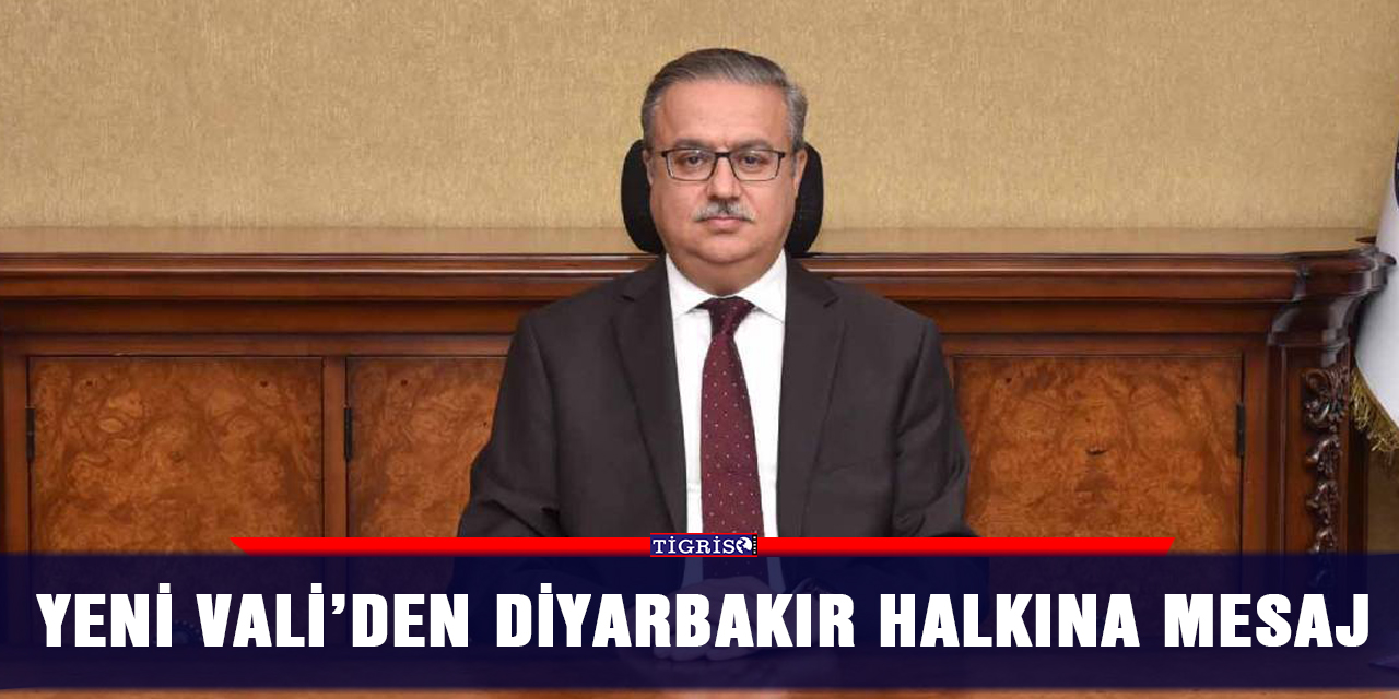 Yeni Vali’den Diyarbakır halkına mesaj