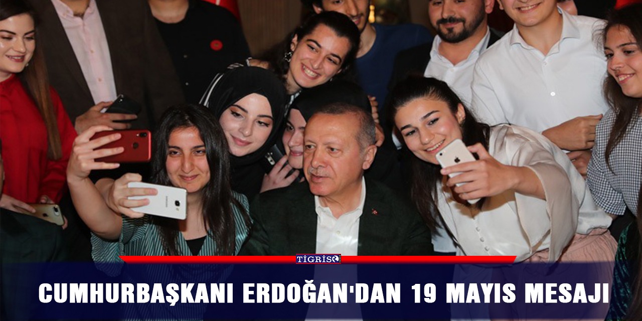 Cumhurbaşkanı Erdoğan'dan 19 Mayıs mesajı