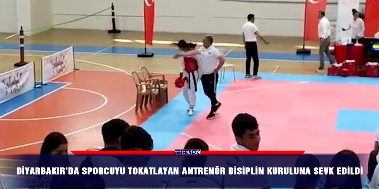 Diyarbakır’da sporcuyu tokatlayan antrenör disiplin kuruluna sevk edildi