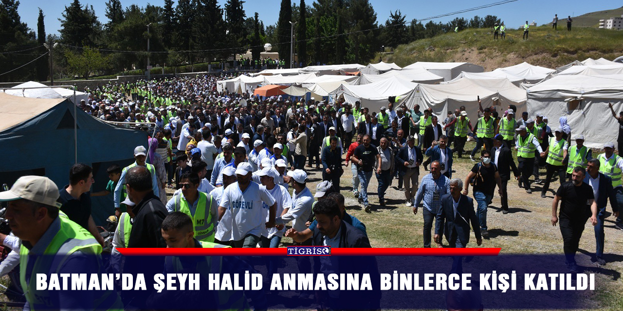 Batman’da Şeyh Halid anmasına binlerce kişi katıldı