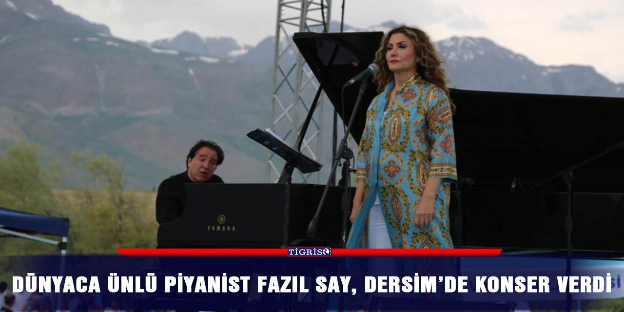 Dünyaca ünlü piyanist Fazıl Say, Dersim’de konser verdi