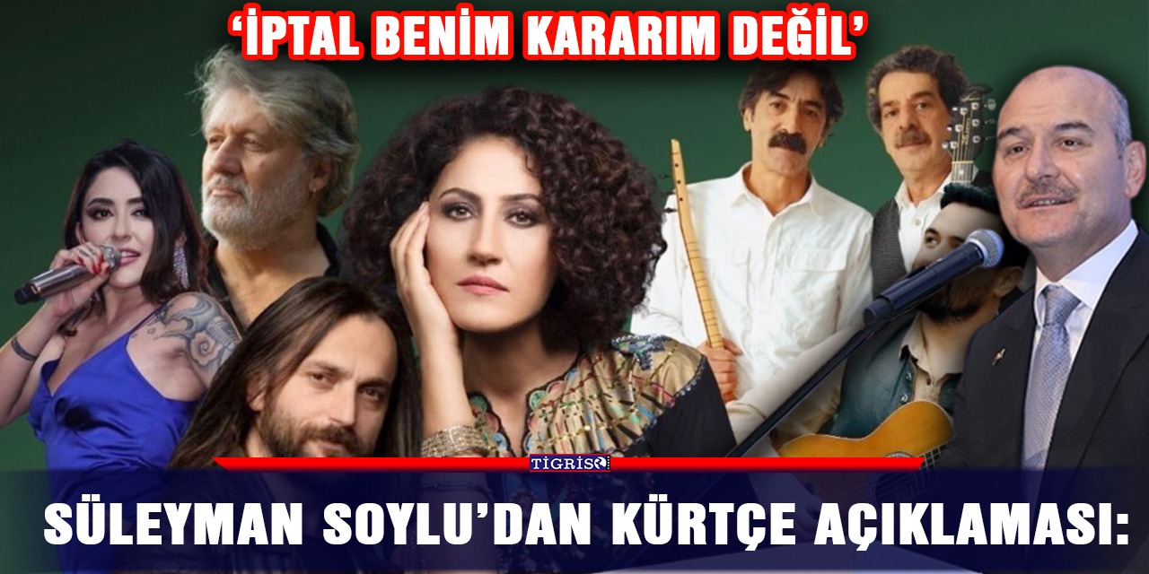 Süleyman Soylu’dan Kürtçe açıklaması: "İptal benim kararım değil"