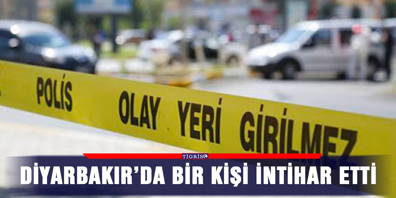 Diyarbakır’da bir kişi intihar etti