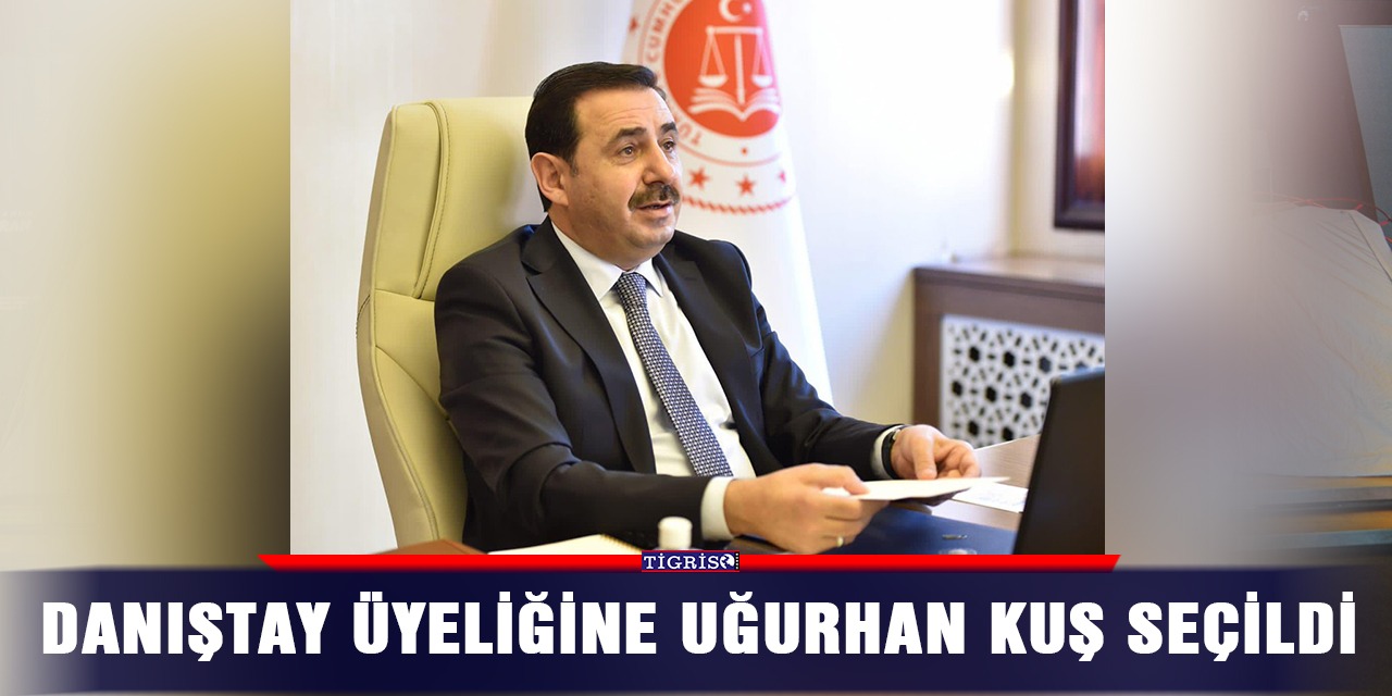 Danıştay üyeliğine Uğurhan Kuş seçildi