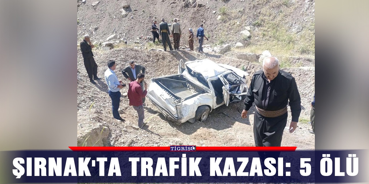 Şırnak'ta trafik kazası: 5 ölü