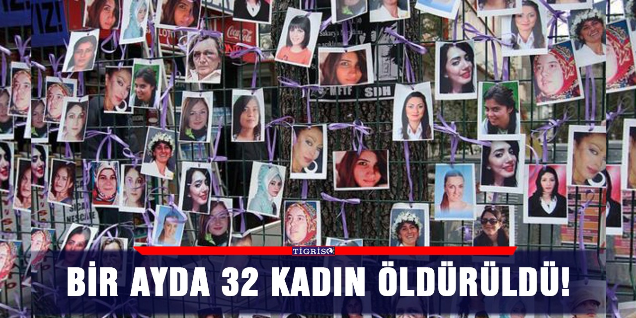 Bir ayda 32 kadın öldürüldü!