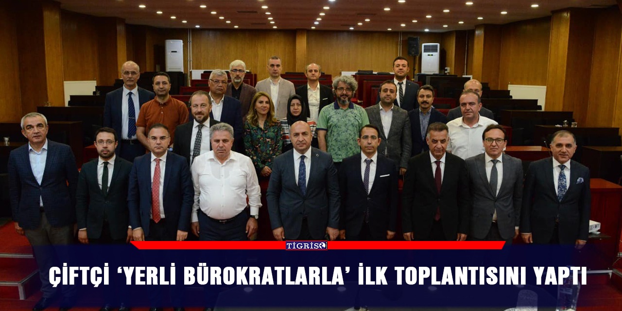 Çiftçi ‘yerli bürokratlarla’ ilk toplantısını yaptı