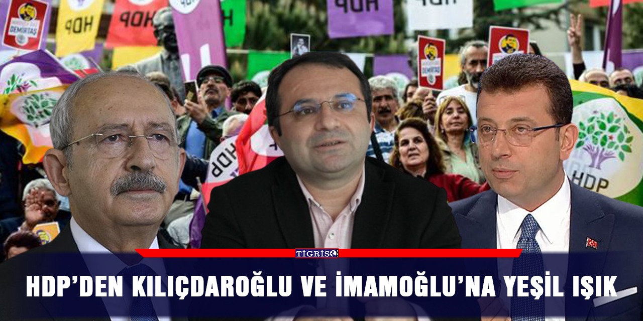 HDP’den Kılıçdaroğlu ve İmamoğlu’na yeşil ışık