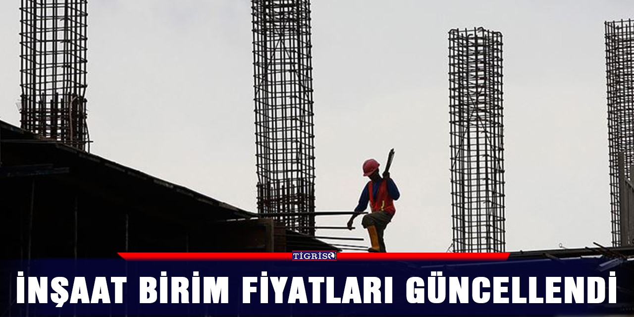 İnşaat birim fiyatları güncellendi