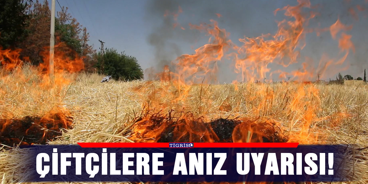 Çiftçilere anız uyarısı!
