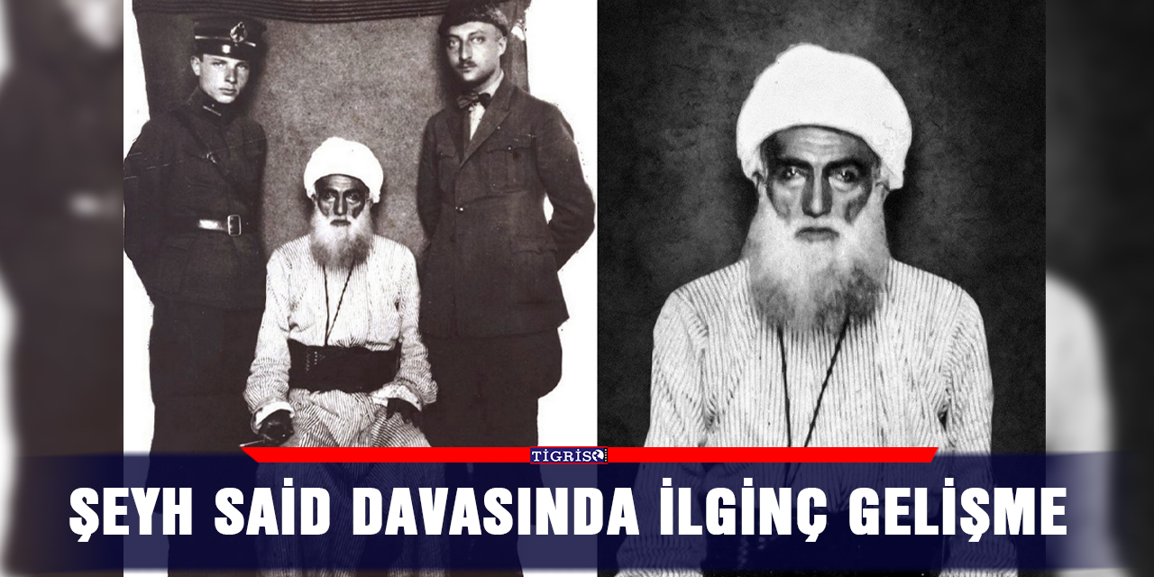 Şeyh Said davasında ilginç gelişme