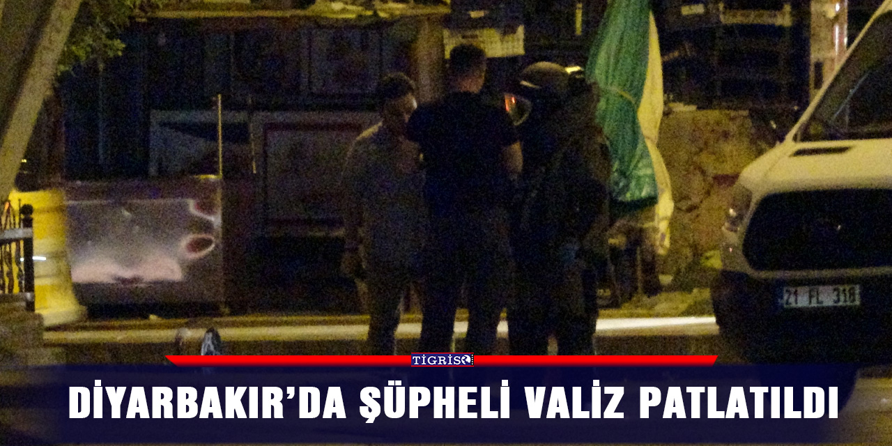 Diyarbakır’da Şüpheli Valiz Patlatıldı
