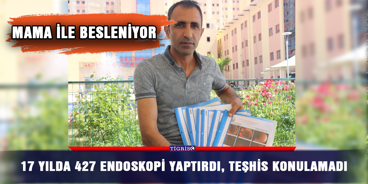 17 yılda 427 endoskopi yaptırdı, teşhis konulamadı