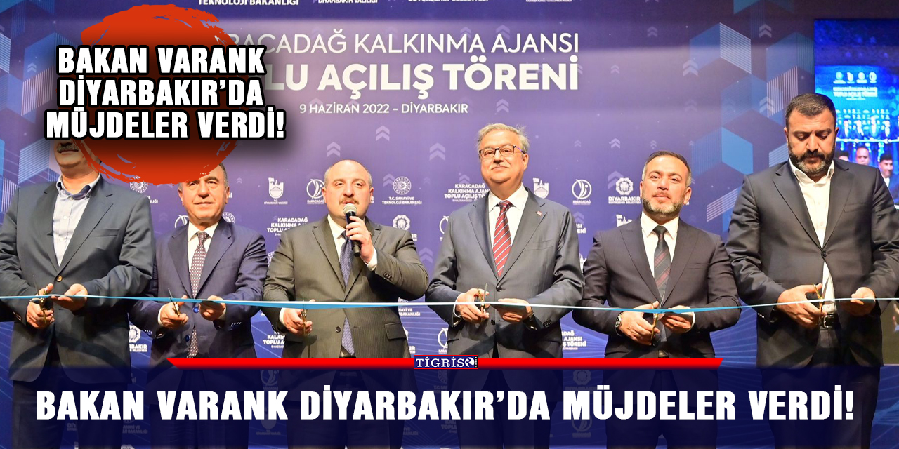 Bakan Varank Diyarbakır’da müjdeler verdi!