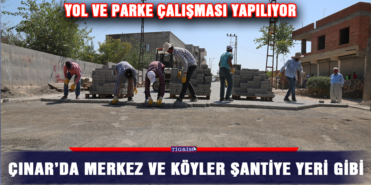 Çınar’da merkez ve köyler şantiye yeri gibi