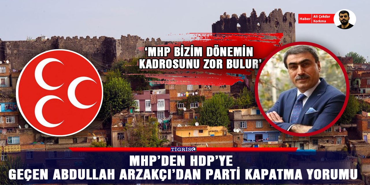 MHP’den HDP’ye geçen Arzakçı’dan parti kapatma yorumu