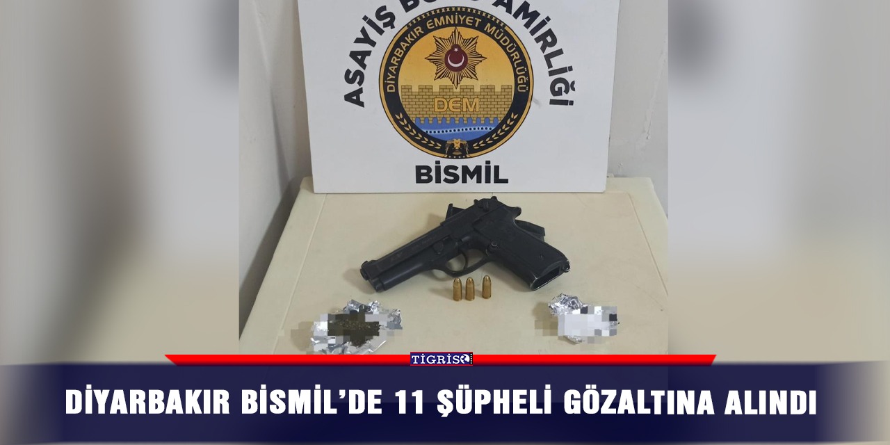 Diyarbakır Bismil’de 11 şüpheli gözaltına alındı
