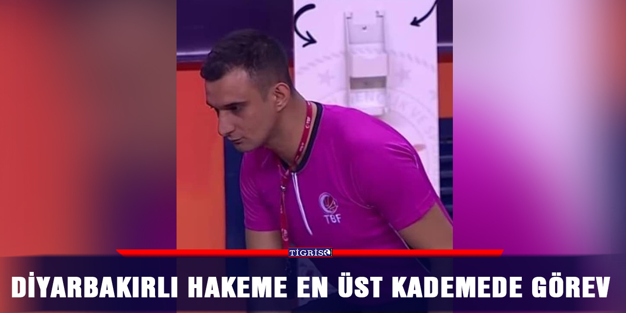Diyarbakırlı hakeme en üst kademede görev