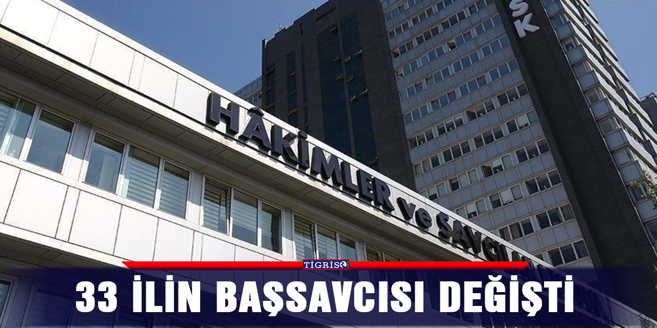 33 ilin başsavcısı değişti