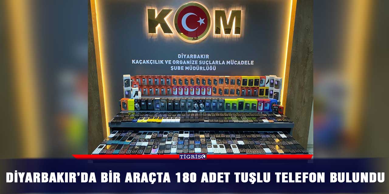 Diyarbakır’da bir araçta 180 adet tuşlu telefon bulundu