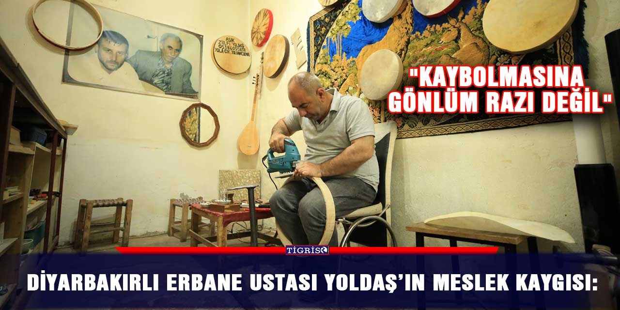 Diyarbakırlı erbane ustası Yoldaş’ın meslek kaygısı: "Kaybolmasına gönlüm razı değil"