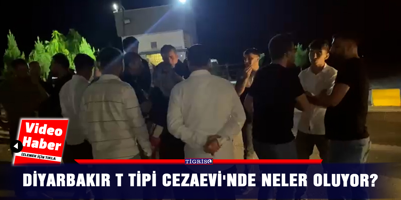 VİDEO- Diyarbakır T Tipi Cezaevi'nde neler oluyor?