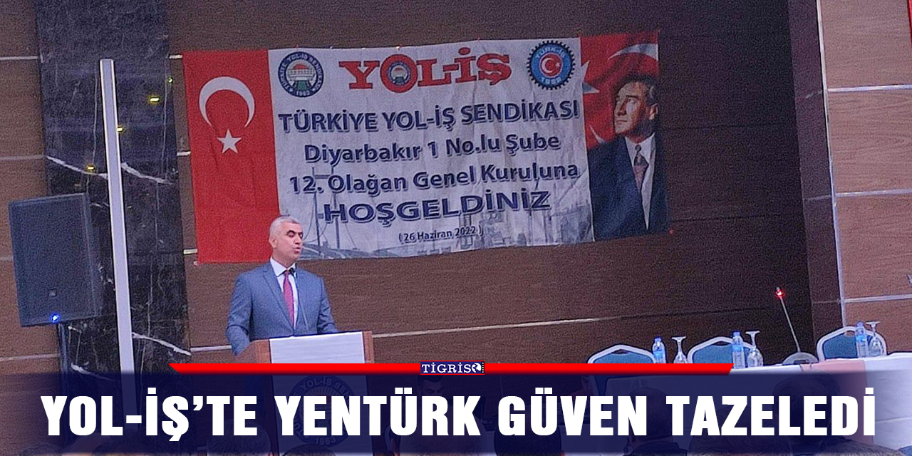Yol-iş’te Yentürk Güven tazeledi