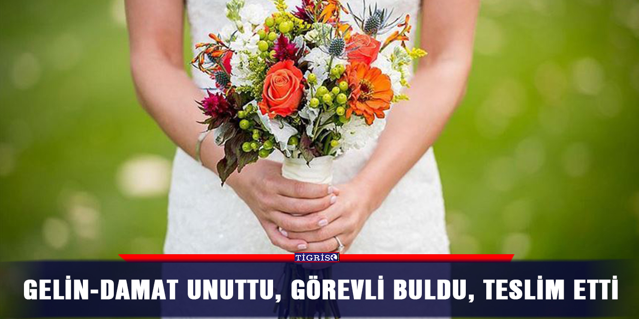 Gelin-damat unuttu, görevli buldu, teslim etti