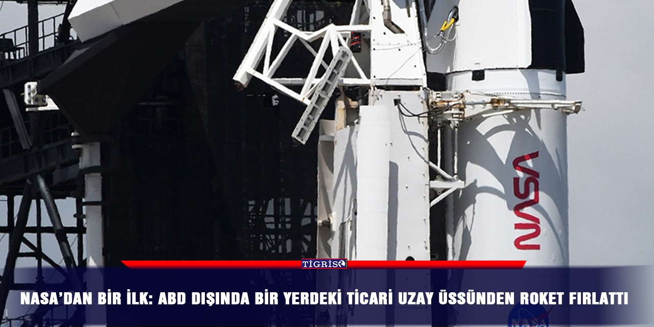 NASA’dan bir ilk: ABD dışında bir yerdeki ticari uzay üssünden roket fırlattı