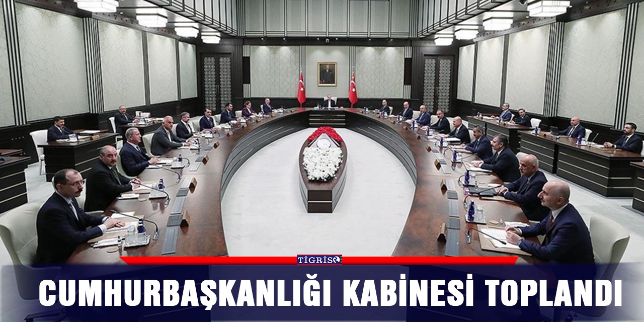 Cumhurbaşkanlığı Kabinesi toplandı