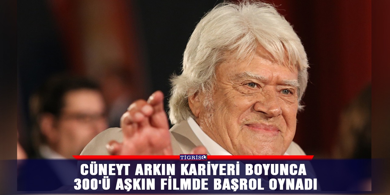 Cüneyt Arkın kariyeri boyunca 300'ü aşkın filmde başrol oynadı