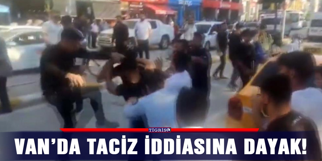 Van’da taciz iddiasına dayak!
