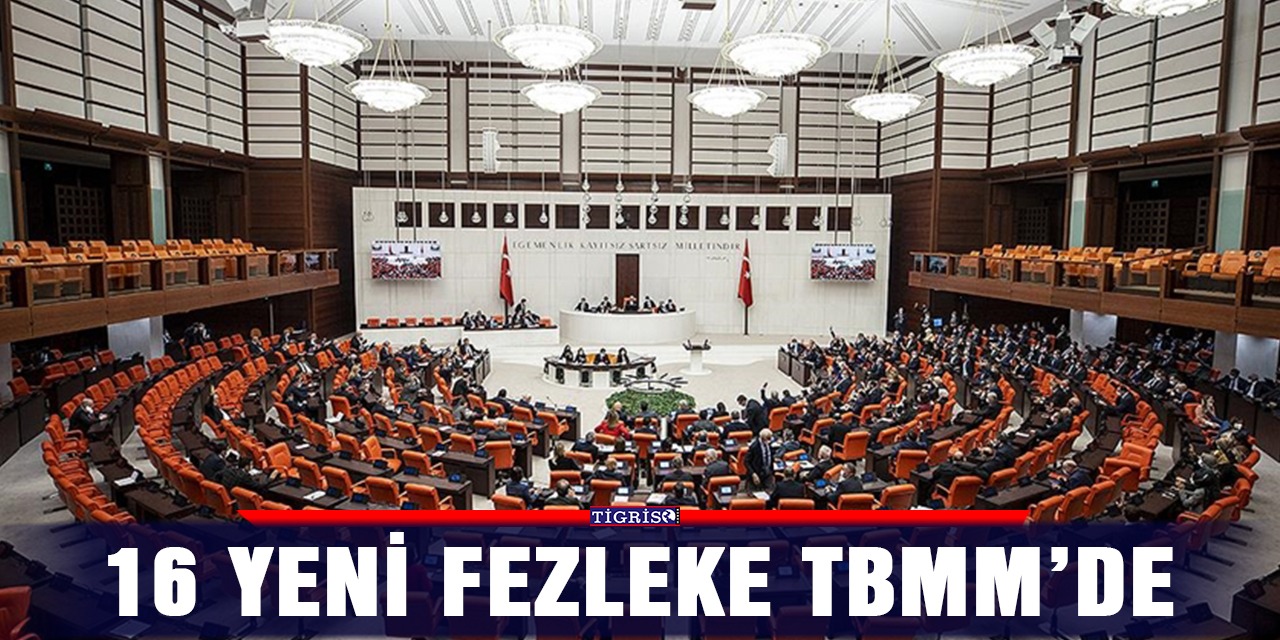 16 yeni fezleke TBMM’de