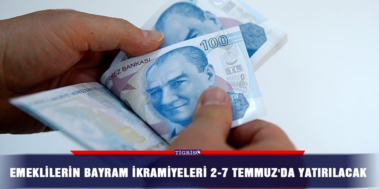 Emeklilerin bayram ikramiyeleri 2-7 Temmuz'da yatırılacak