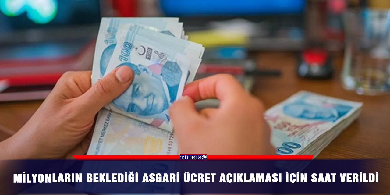 Milyonların beklediği asgari ücret açıklaması için saat verildi