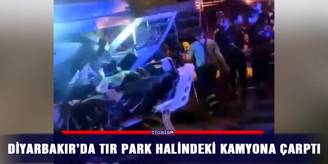 Diyarbakır’da tır park halindeki kamyona çarptı