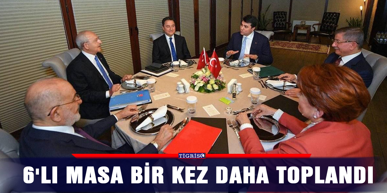6'lı masa bir kez daha toplandı