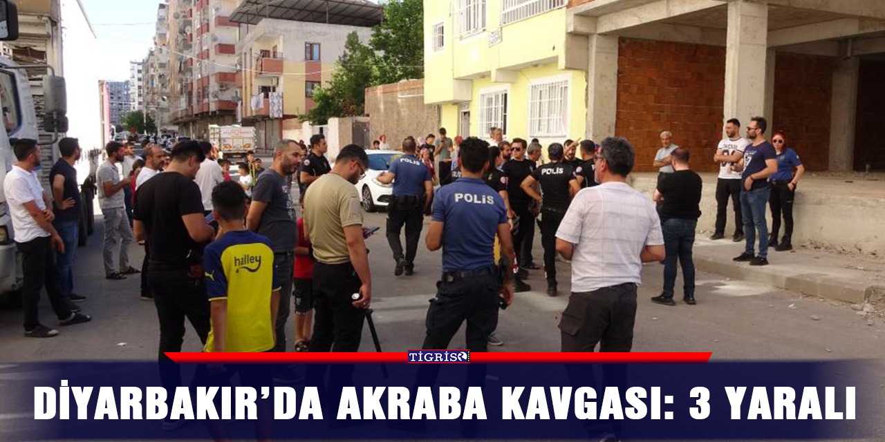 Diyarbakır’da akraba kavgası: 3 yaralı