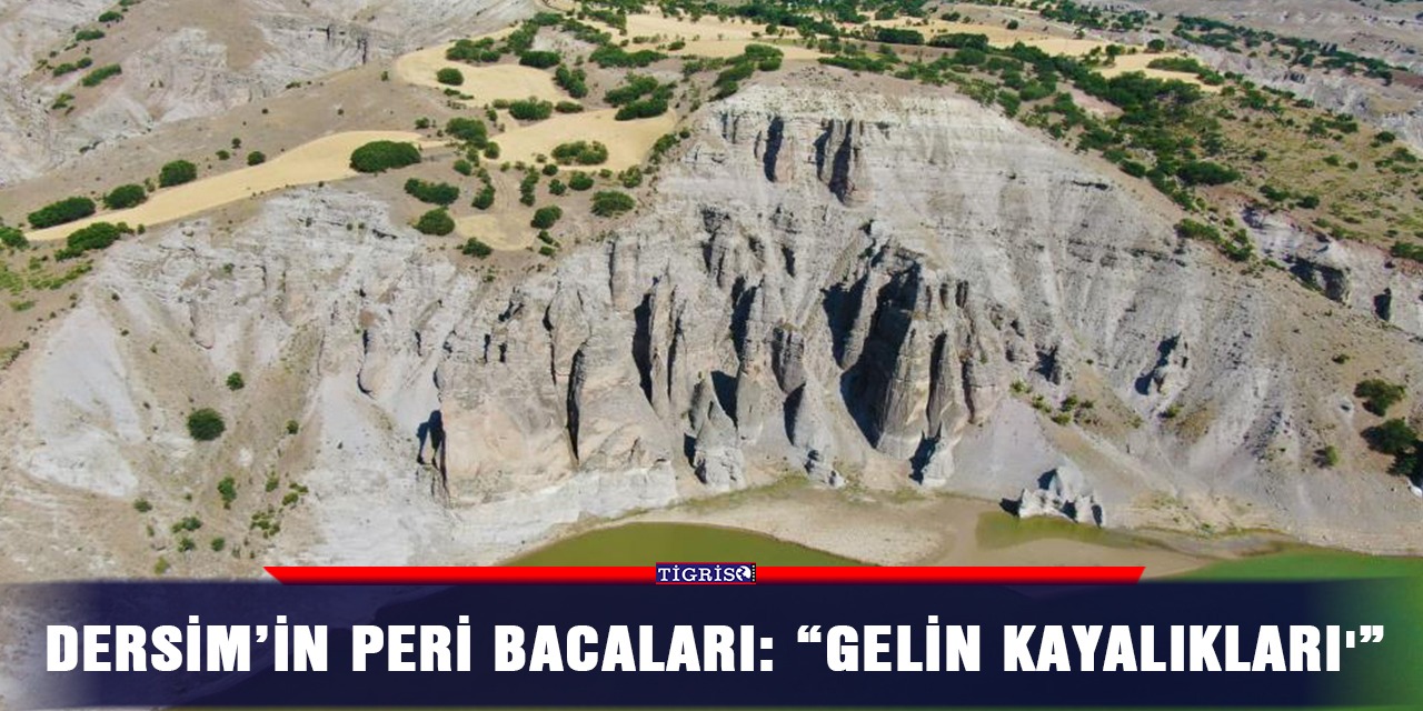 Dersim’in Peri Bacaları: “Gelin Kayalıkları”