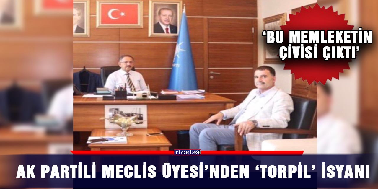 AK Partili Meclis Üyesi’nden ‘torpil’ isyanı