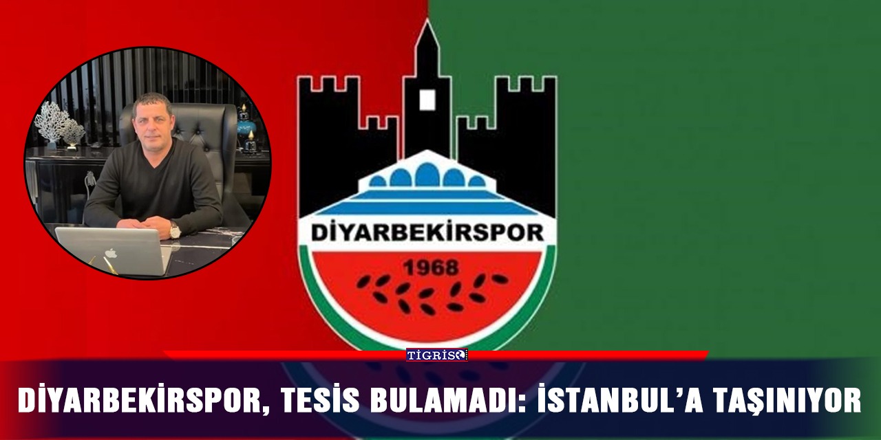 Diyarbekirspor, tesis bulamadı: İstanbul’a taşınıyor