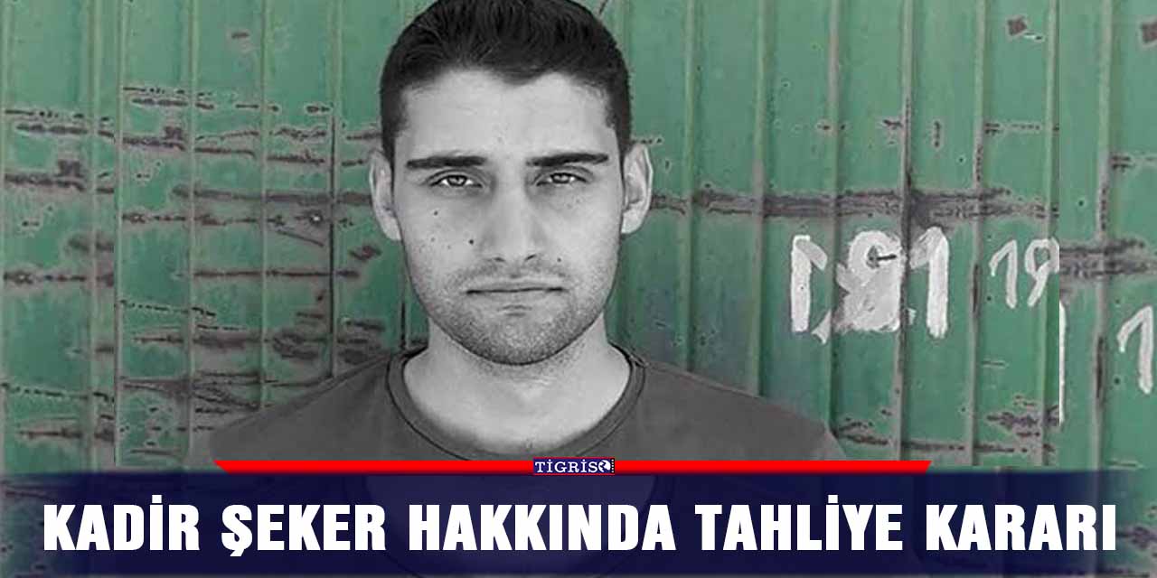 Kadir Şeker hakkında tahliye kararı