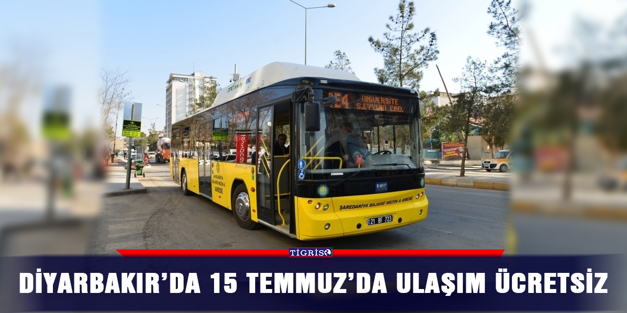 Diyarbakır’da 15 Temmuz’da ulaşım ücretsiz