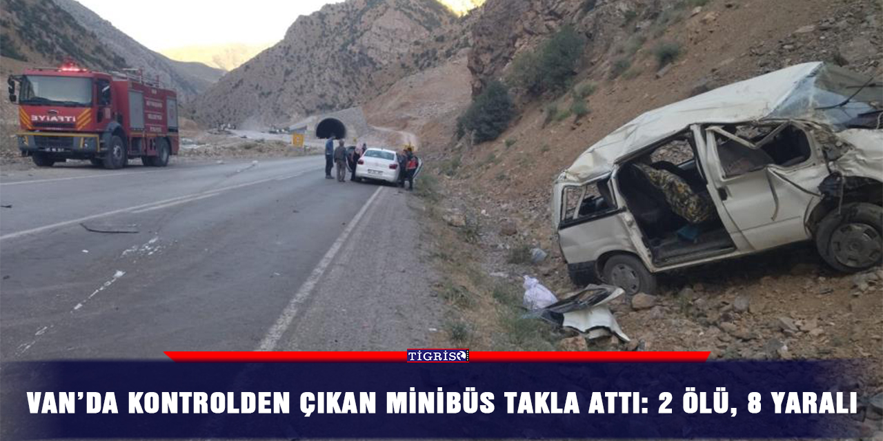Van’da kontrolden çıkan minibüs takla attı: 2 ölü, 8 yaralı
