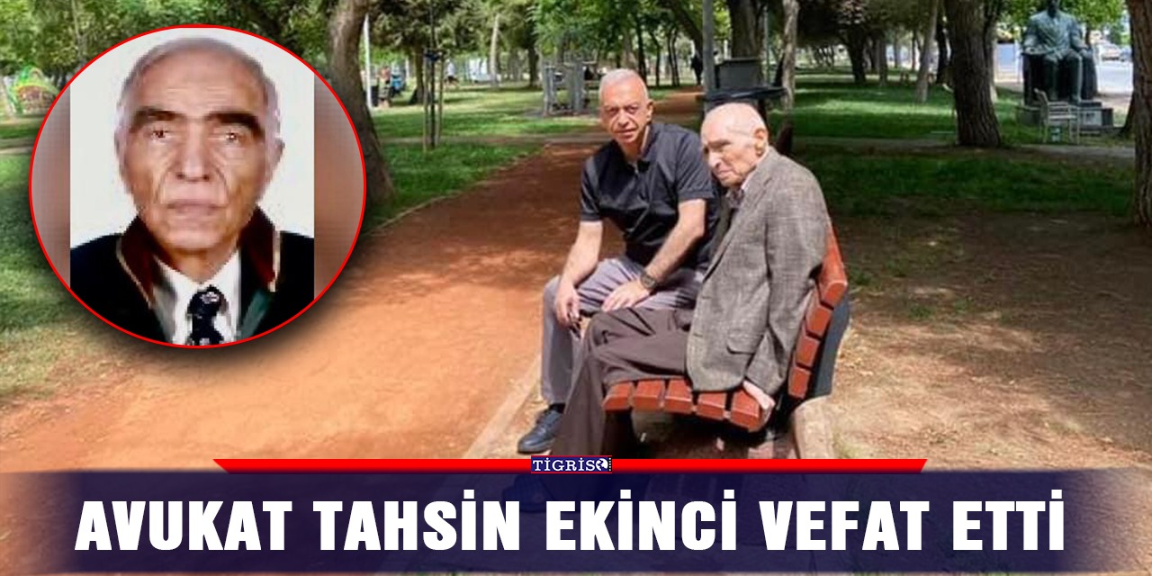 Diyarbakırlı Avukat Tahsin Ekinci vefat etti