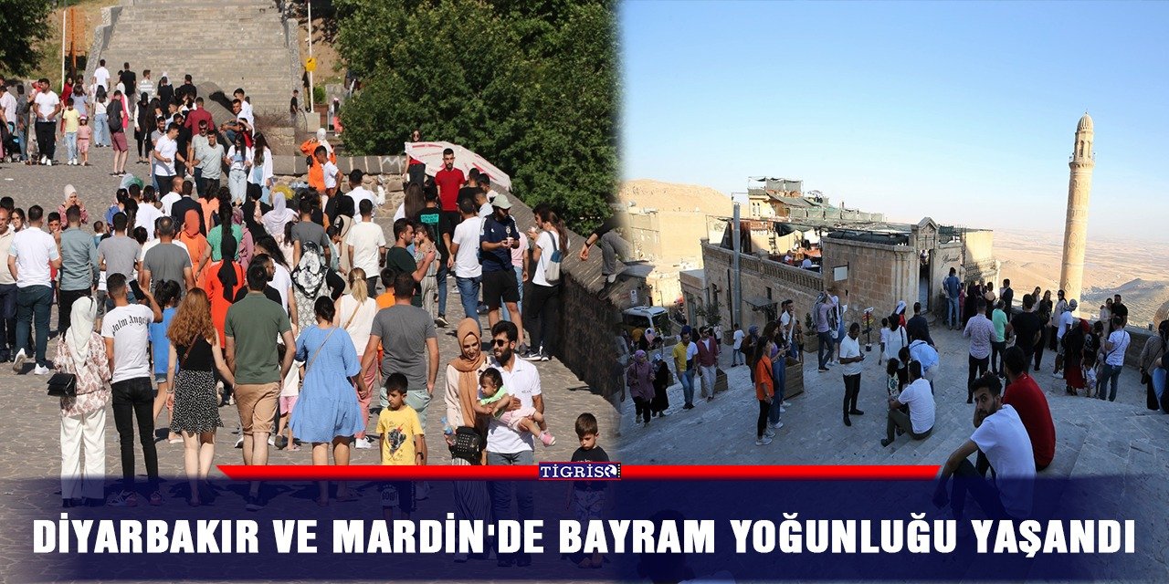 Diyarbakır ve Mardin'de bayram yoğunluğu yaşandı
